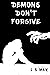 Demons Don't Forgive (Demon...