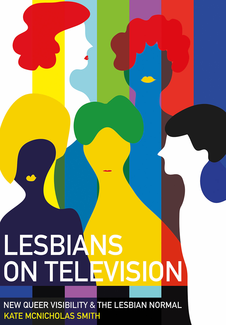 Lesbians on Television: New Queer Visibility & the Lesbian Normal (Hardcover)