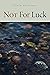 Not For Luck (Wheelbarrow Books)
