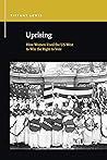 Uprising: How Women Used the US West to Win the Right to Vote (Rhetoric & Public Affairs)