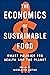 The Economics of Sustainable Food: Smart Policies for Health and the Planet