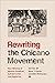 Rewriting the Chicano Movement by Mario T. García