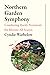 Northern Garden Symphony by Cyndie Warbelow