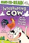 Interrupting Cow and the Chicken Crossing the Road by Jane Yolen Interrupting Cow and the Chicken Crossing the Road by Jane Yolen