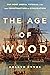 The Age of Wood by Roland Ennos