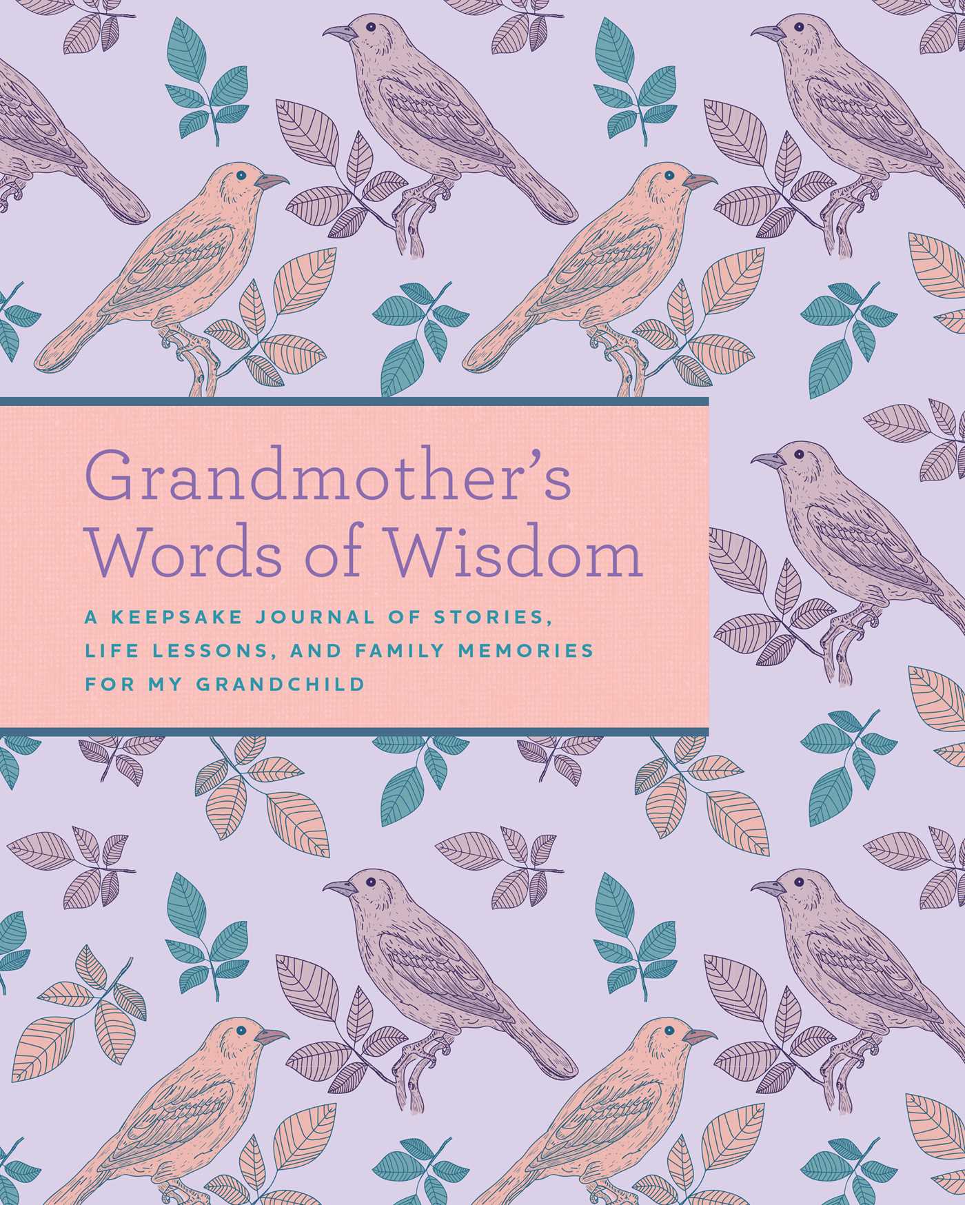 pdf download Grandmother's Words of Wisdom: A Keepsake Journal of Stories, Life Lessons, and Family Memories for My Grandchild