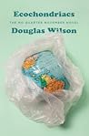 Ecochondriacs by Douglas Wilson
