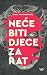 Neće biti djece za rat by Dijala Hasanbegović