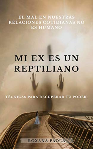 Mi ex es un reptiliano: El mal en nuestras relaciones cotidianas no es humano
