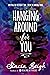 Hanging Around for You by Stacia Leigh