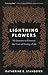 Lightning Flowers: My Journey to Uncover the Cost of Saving a Life
