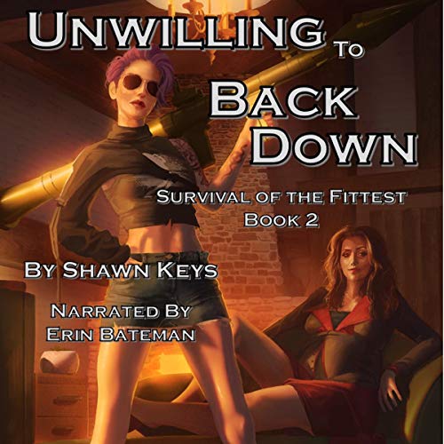 Unwilling to Back Down (Survival of the Fittest, #2)