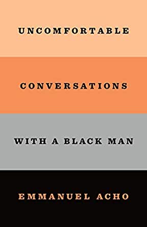 Uncomfortable Conversations With a Black Man