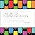 The Art of Communication: How to be Authentic, Lead Others, and Create Strong Connections