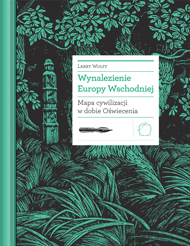 Wynalezienie Europy Wschodniej. Mapa cywilizacji w dobie oświecenia