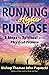 Running for a Higher Purpose: 8 Steps to Spiritual and Physical Fitness