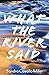 What the River Said