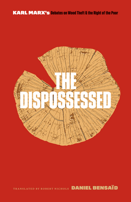 The Dispossessed: Karl Marx's Debates on Wood Theft and the Right of the Poor (Paperback)