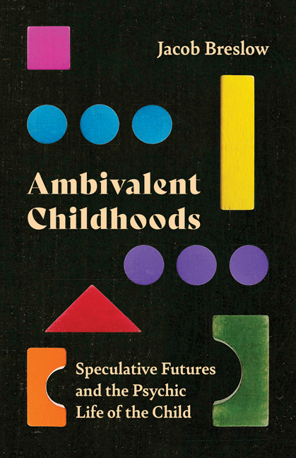 Ambivalent Childhoods: Speculative Futures and the Psychi Life of the Child
