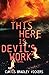 This Here Is Devil's Work: ...