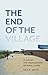 The End of the Village: Planning the Urbanization of Rural China (Globalization and Community) (Volume 33)