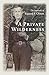 A Private Wilderness: The Journals of Sigurd F. Olson
