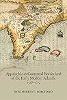 Appalachia as Contested Borderland of the Early Modern Atlantic, 1528-1715 (Medieval and Renaissance Texts and Studies) (Volume 574)