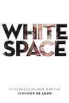 White Space: Essays on Culture, Race, & Writing White Space: Essays on Culture, Race, & Writing