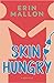 Skin Hungry: An New Play