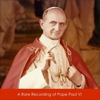 A Rare Recording of Pope Paul VI