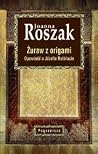 Żuraw z origami. Opowieść o Józefie Rotblacie Żuraw z origami. Opowieść o Józefie Rotblacie