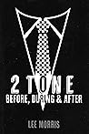 2 Tone - Before, During & After by Lee Morris 2 Tone - Before, During & After by Lee Morris