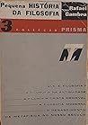 Pequena História da Filosofia Pequena História da Filosofia