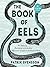 The Book of Eels: Our Enduring Fascination with the Most Mysterious Creature in the Natural World