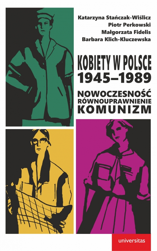 Kobiety w Polsce, 1945–1989. Nowoczesność, równouprawnienie, komunizm (Paperback)