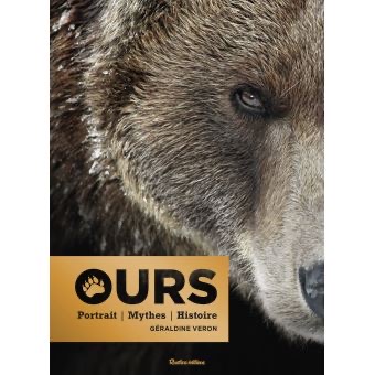 Ours : Portraits - Mythes - Histoire
