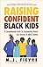Raising Confident Black Kids by M.J. Fievre