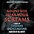 No One Will Hear Your Screams