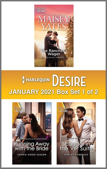 Harlequin Desire January 2021 - Box Set 1 of 2: The Rancher’s Wager\Running Away with the Bride\Scandal in the VIP Suite