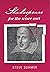 Shakespeare for the wiser sort: Solving Shakespeare's riddles in The Comedy of Errors, Romeo and Juliet, King John, 1-2 Henry IV, The Merchant of ... Caesar, Othello, Macbeth, and Cymbeline
