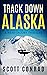 Track Down Alaska by Scott Conrad