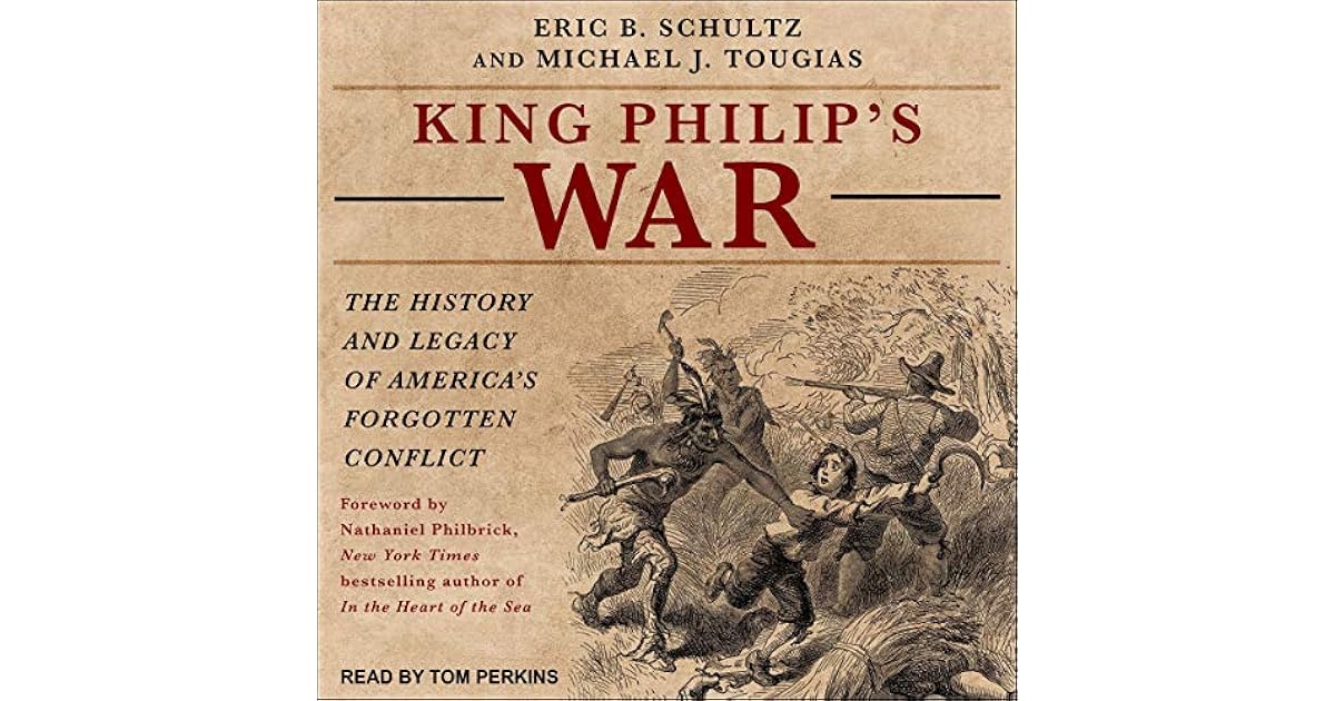 King Philip's War The History and Legacy of America's