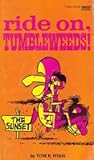 Ride On, Tumbleweeds!