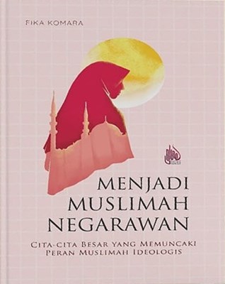 Menjadi Muslimah Negarawan
