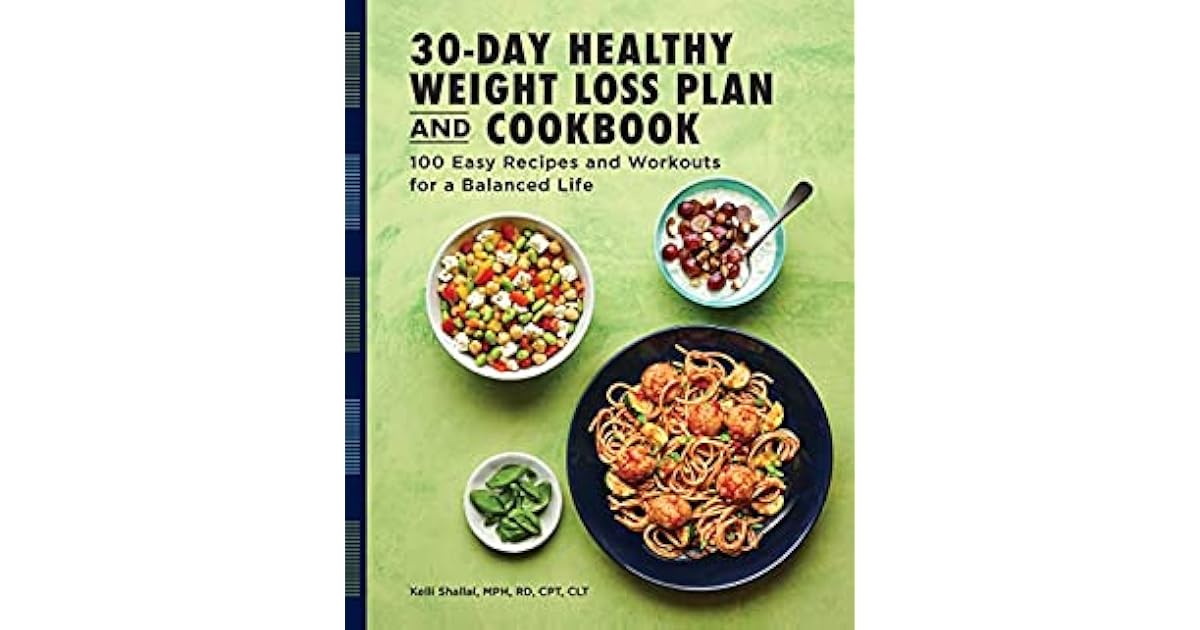30Day Healthy Weight Loss Plan and Cookbook 100 Easy Recipes and Workouts for a Balanced Life