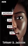 Monday, wo bist du? by Tiffany D. Jackson