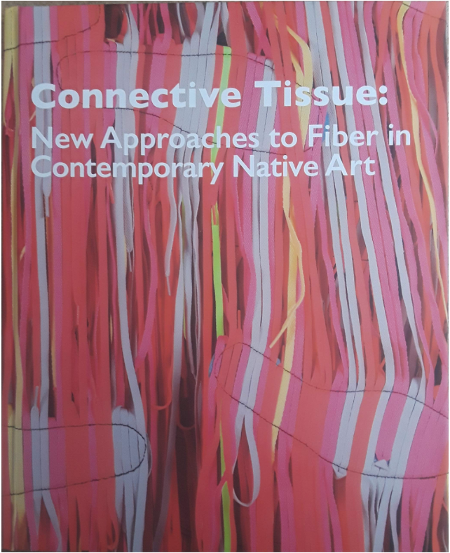 Connective Tissue: New Approaches to Fiber in Contemporary Native Art