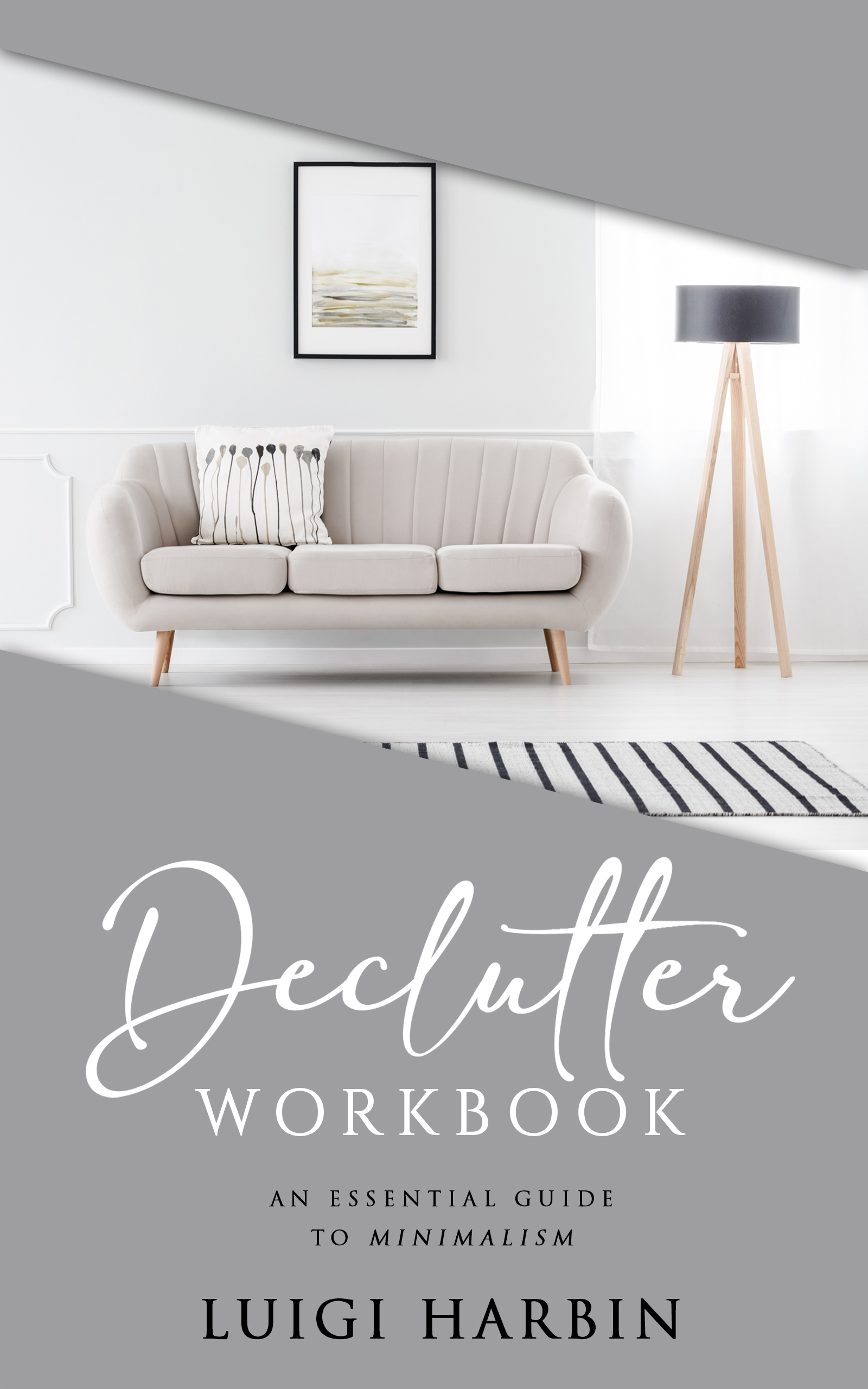 An Essential Guide to Minimalism (Declutter Workbook, #4)