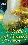 A Trail of Pearls by D.M. George