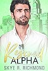 Rescued Alpha by Skye R. Richmond Rescued Alpha by Skye R. Richmond